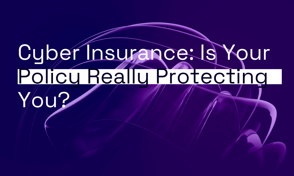 Cyber Insurance: Is Your Policy Really Protecting You? thumbnail