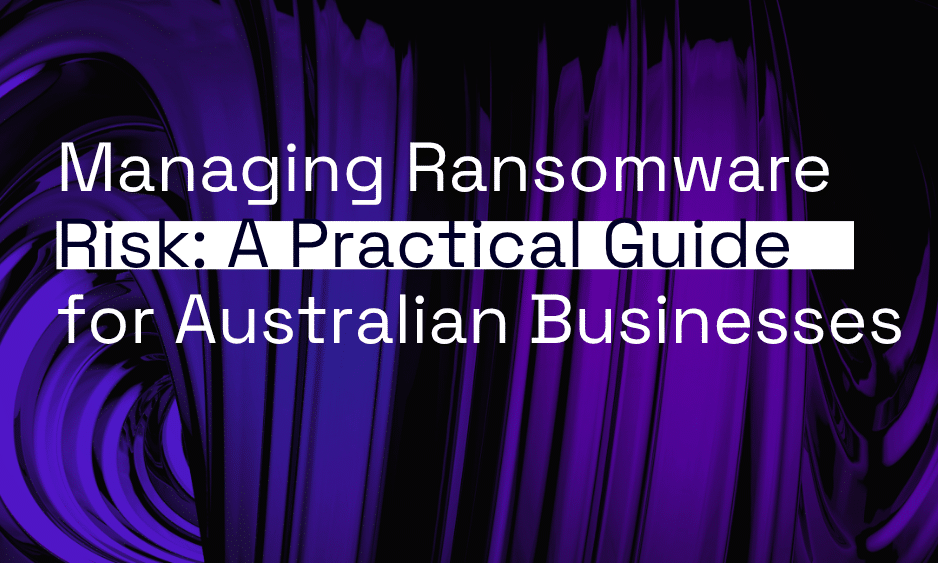 Managing Ransomware Risk: A Practical Guide for Australian Businesses thumbnail