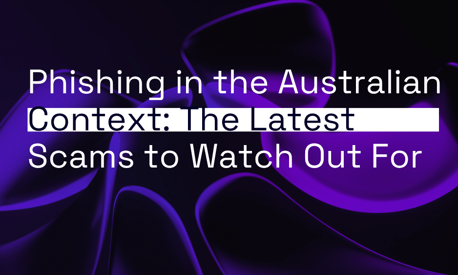 Phishing in the Australian Context: The Latest Scams to Watch Out For thumbnail