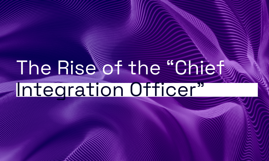 The Rise of the “Chief Integration Officer” thumbnail