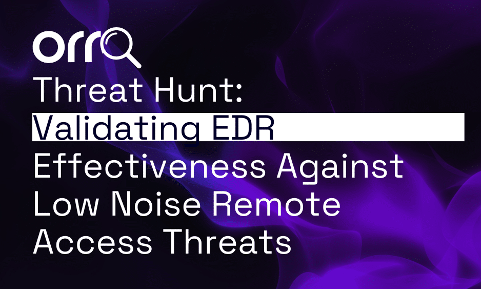 Threat Hunt: Validating EDR Effectiveness Against Low Noise Remote Access Threats thumbnail