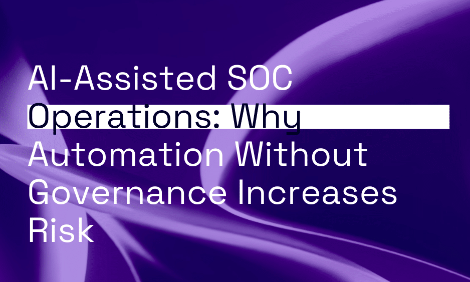 AI-Assisted SOC Operations: Why Automation Without Governance Increases Risk thumbnail