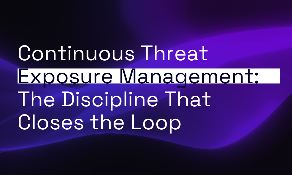 Continuous Threat Exposure Management: The Discipline That Closes the Loop thumbnail