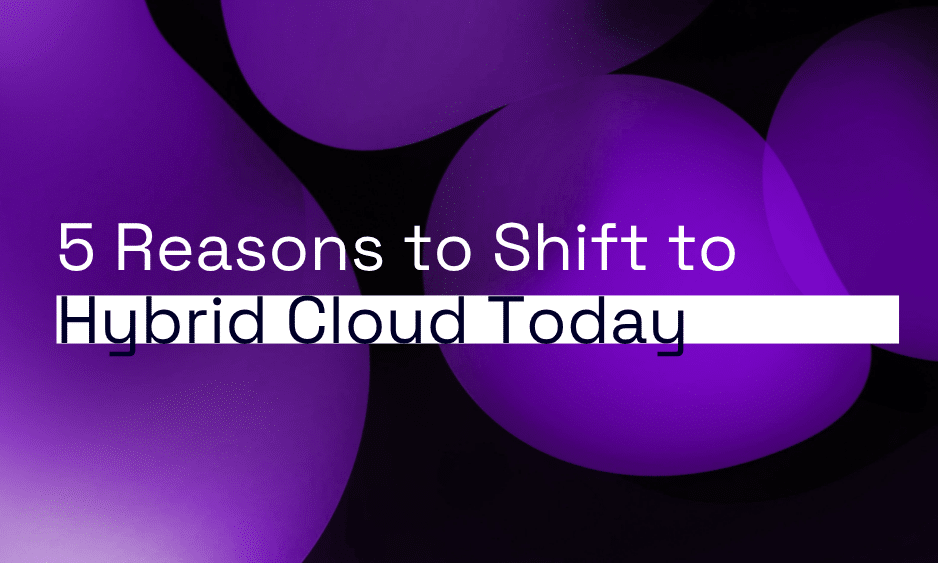 5 Reasons to Shift to Hybrid Cloud Today thumbnail