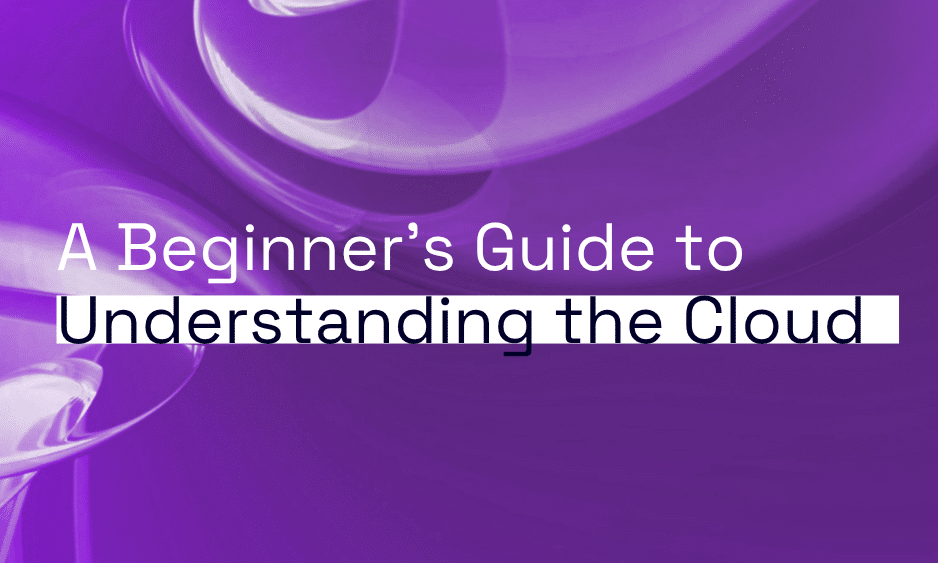 A Beginner’s Guide to Understanding the Cloud thumbnail