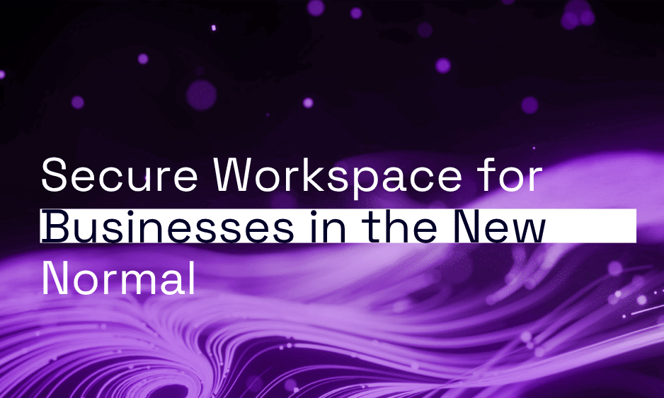 Secure Workspace for Businesses in the New Normal thumbnail