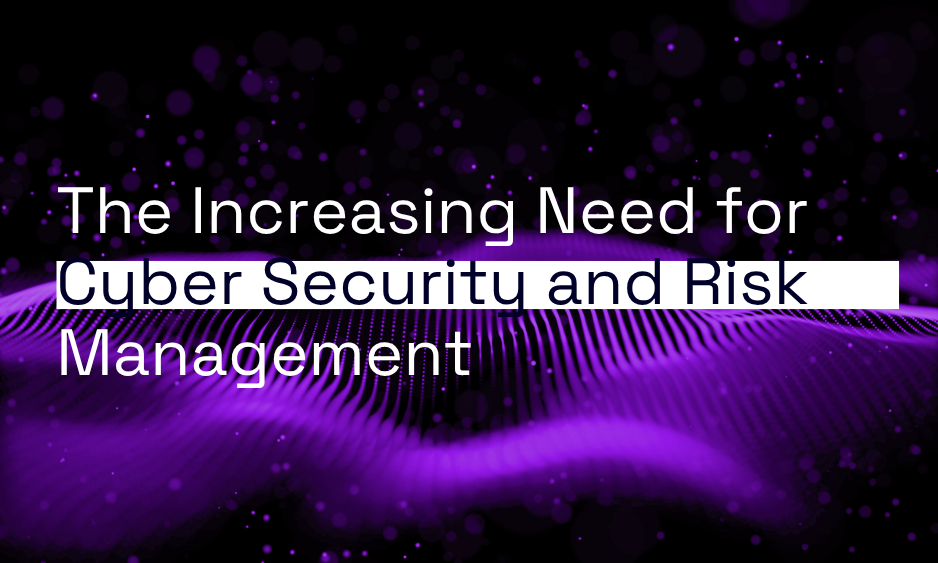 The Increasing Need for Cyber Security and Risk Management thumbnail