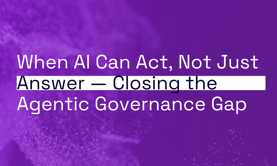 When AI Can Act, Not Just Answer — Closing the Agentic Governance Gap thumbnail