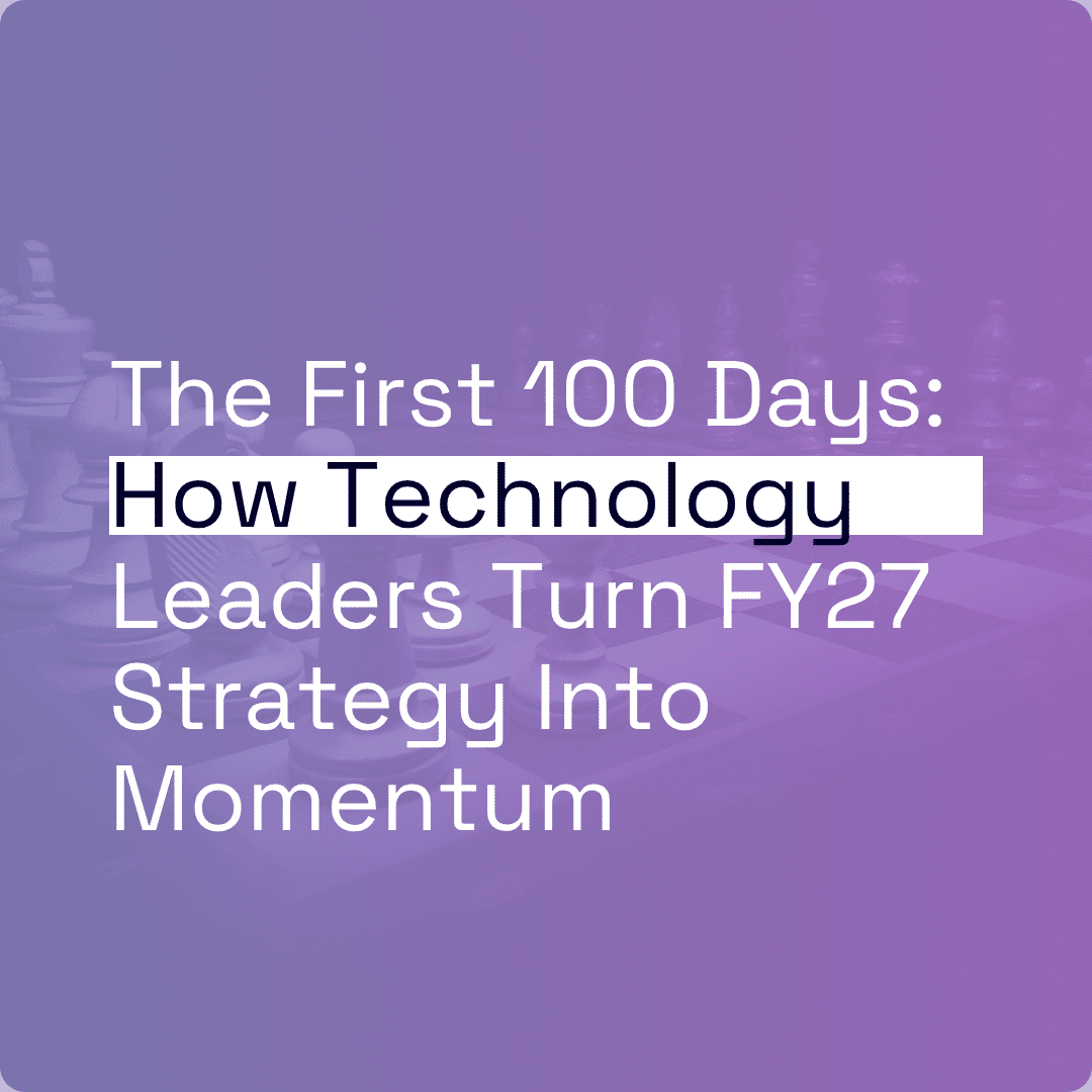 The First 100 Days: How Technology Leaders Turn FY27 Strategy Into Momentum thumbnail