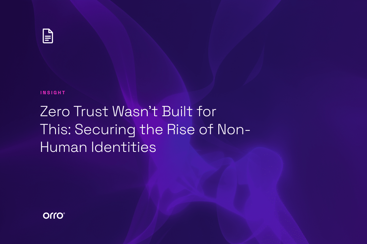 Zero Trust Wasn’t Built for This: Securing the Rise of Non-Human Identities thumbnail