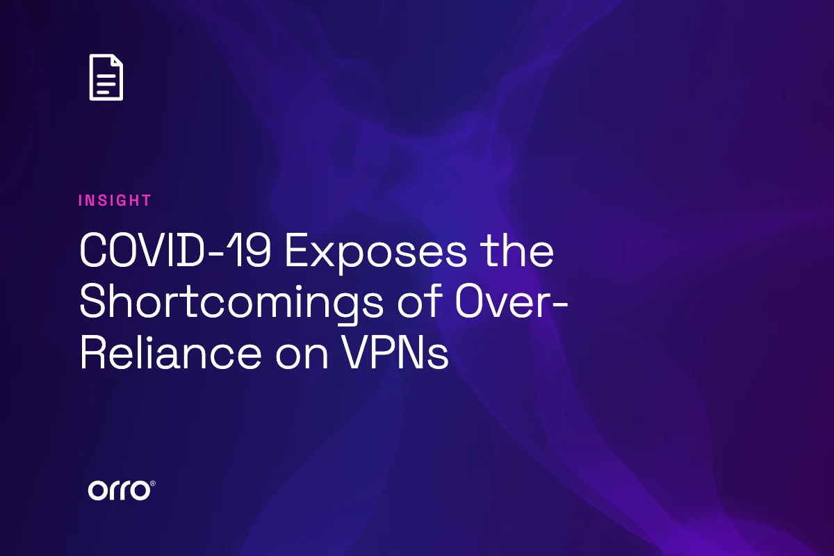 COVID-19 Exposes the Shortcomings of Over-Reliance on VPNs thumbnail