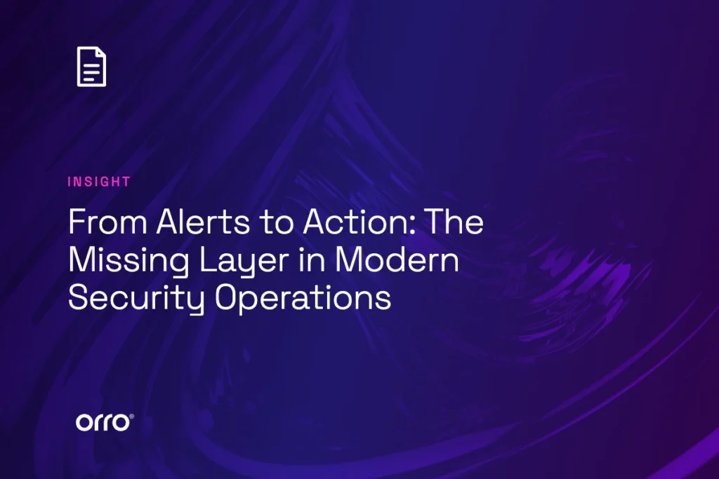 From Alerts to Action: The Missing Layer in Modern Security Operations thumbnail
