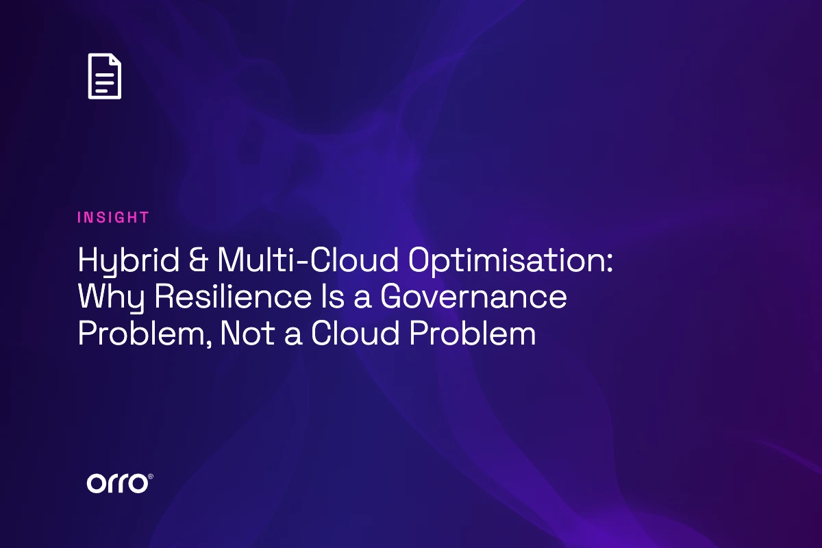 Hybrid & Multi-Cloud Optimisation: Why Resilience Is a Governance Problem, Not a Cloud Problem thumbnail