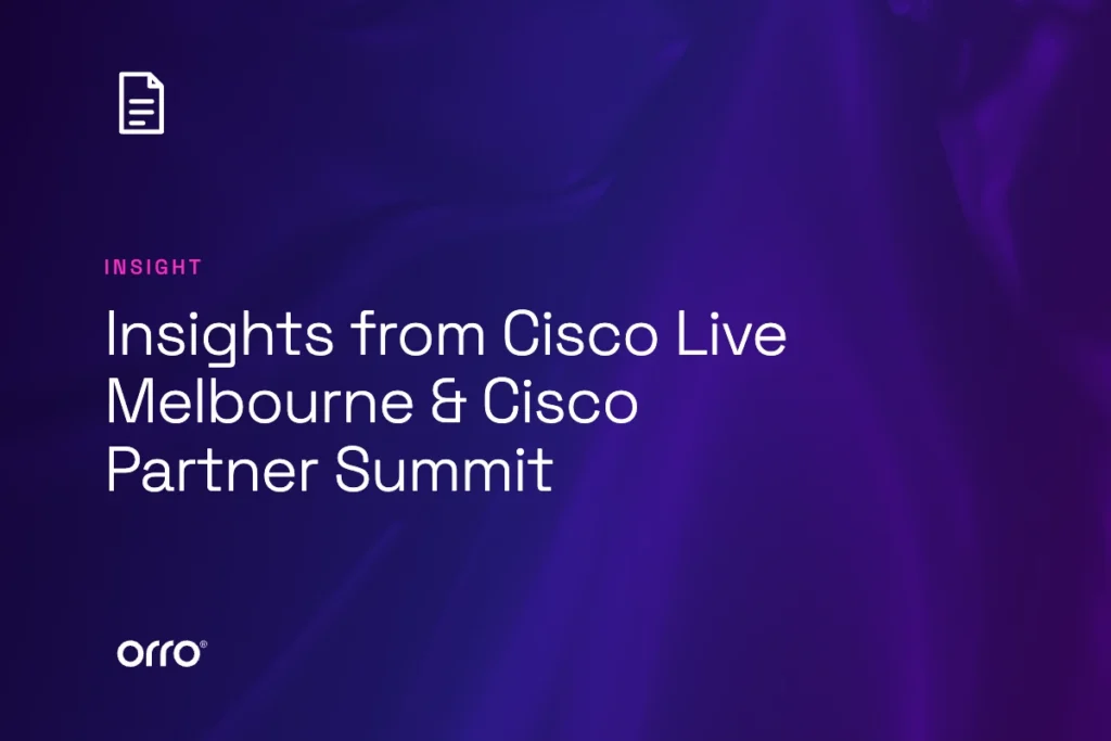 Insights from Cisco Live Melbourne & Cisco Partner Summit thumbnail