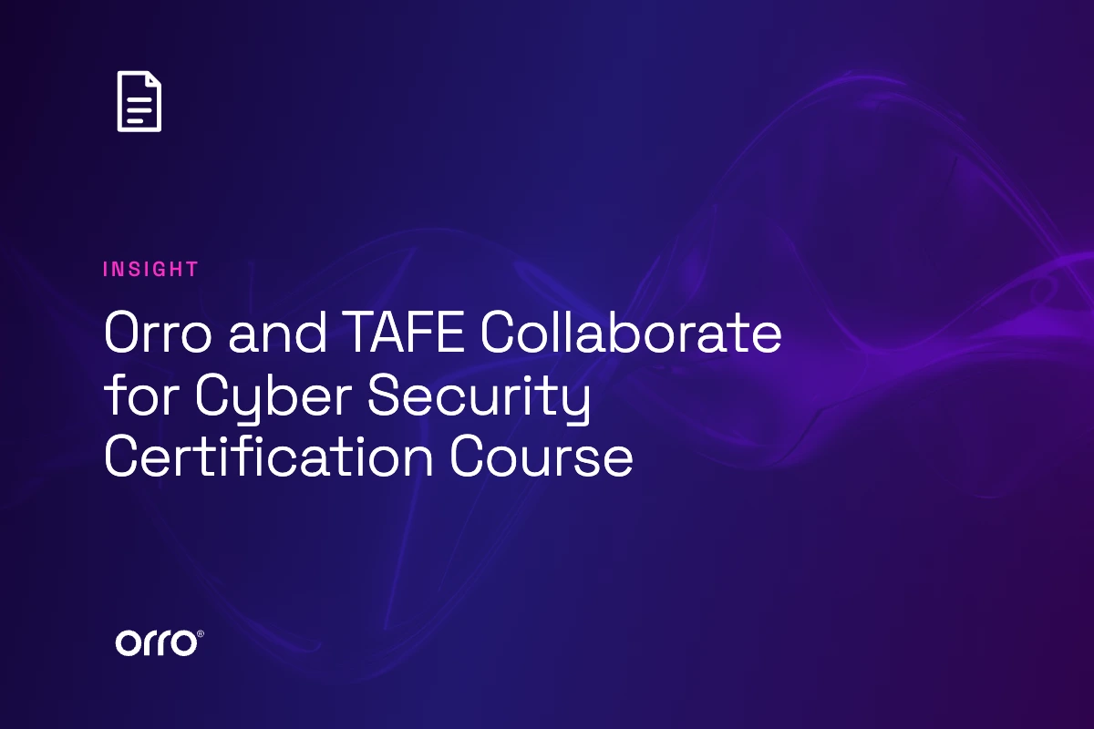Orro and TAFE Collaborate for Cyber Security Certification Course thumbnail