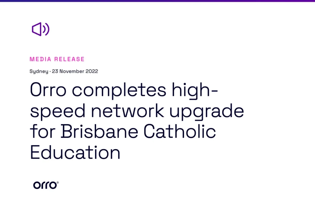 Orro completes high-speed network upgrade for Brisbane Catholic Education thumbnail