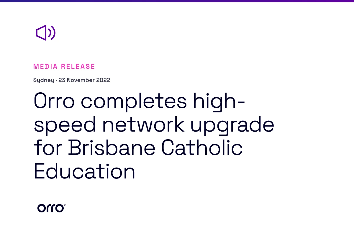 Orro completes high-speed network upgrade for Brisbane Catholic Education thumbnail