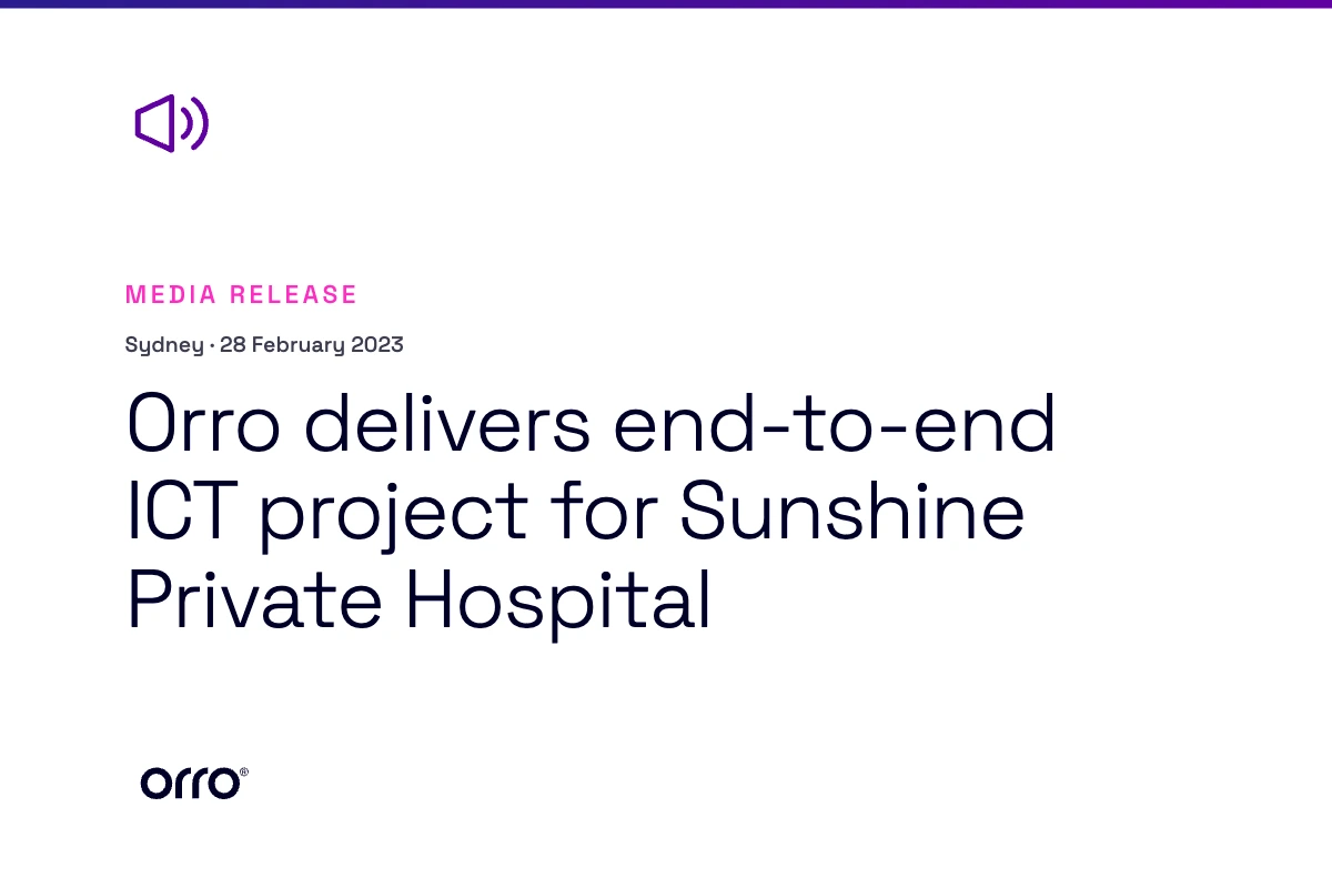 Orro delivers end-to-end ICT project for Sunshine Private Hospital thumbnail