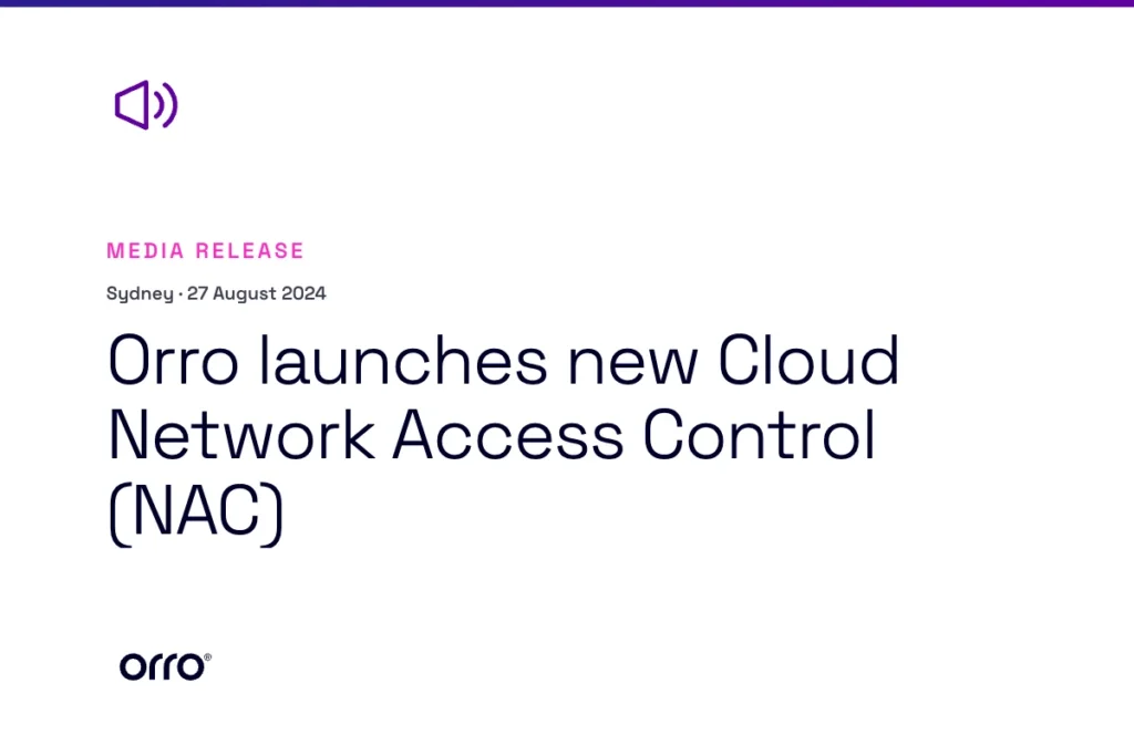 Orro launches new Cloud Network Access Control (NAC) thumbnail