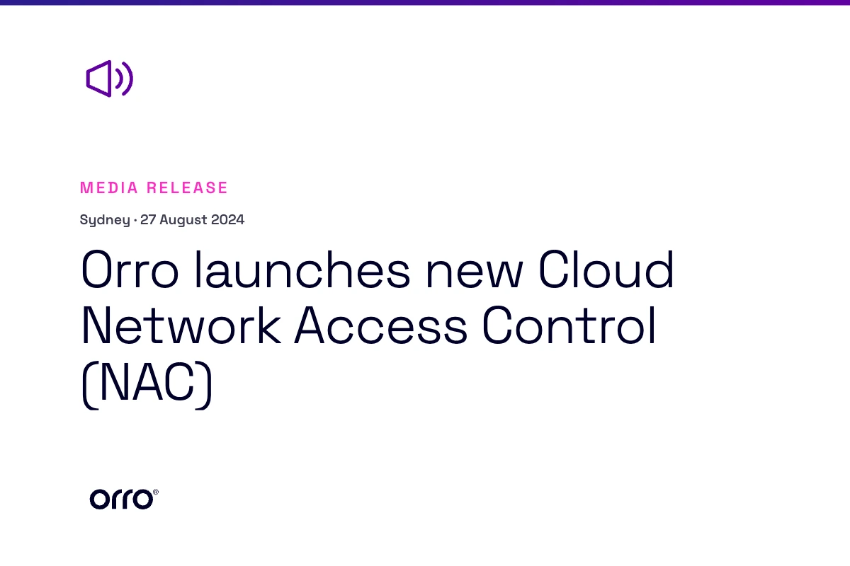 Orro launches new Cloud Network Access Control (NAC) thumbnail
