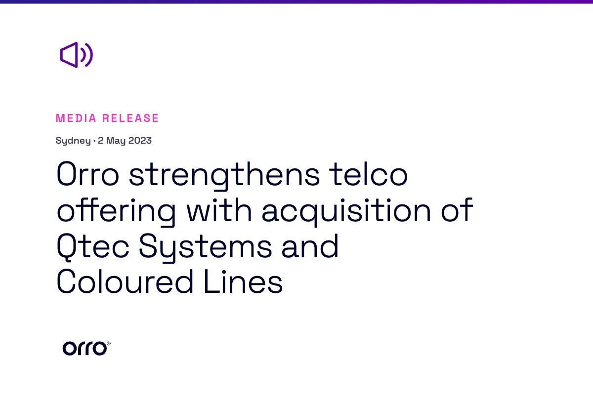 Orro strengthens telco offering with acquisition of Qtec Systems and Coloured Lines thumbnail
