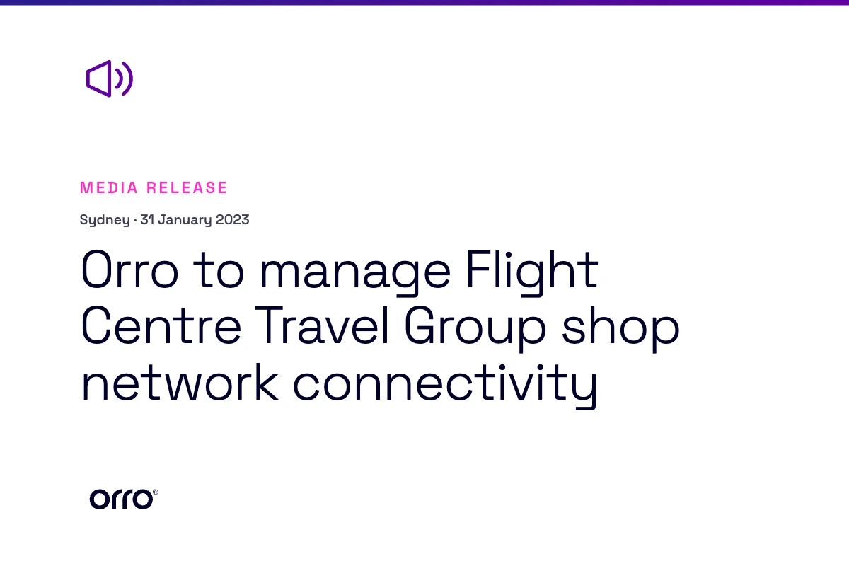 Orro to manage Flight Centre Travel Group shop network connectivity thumbnail