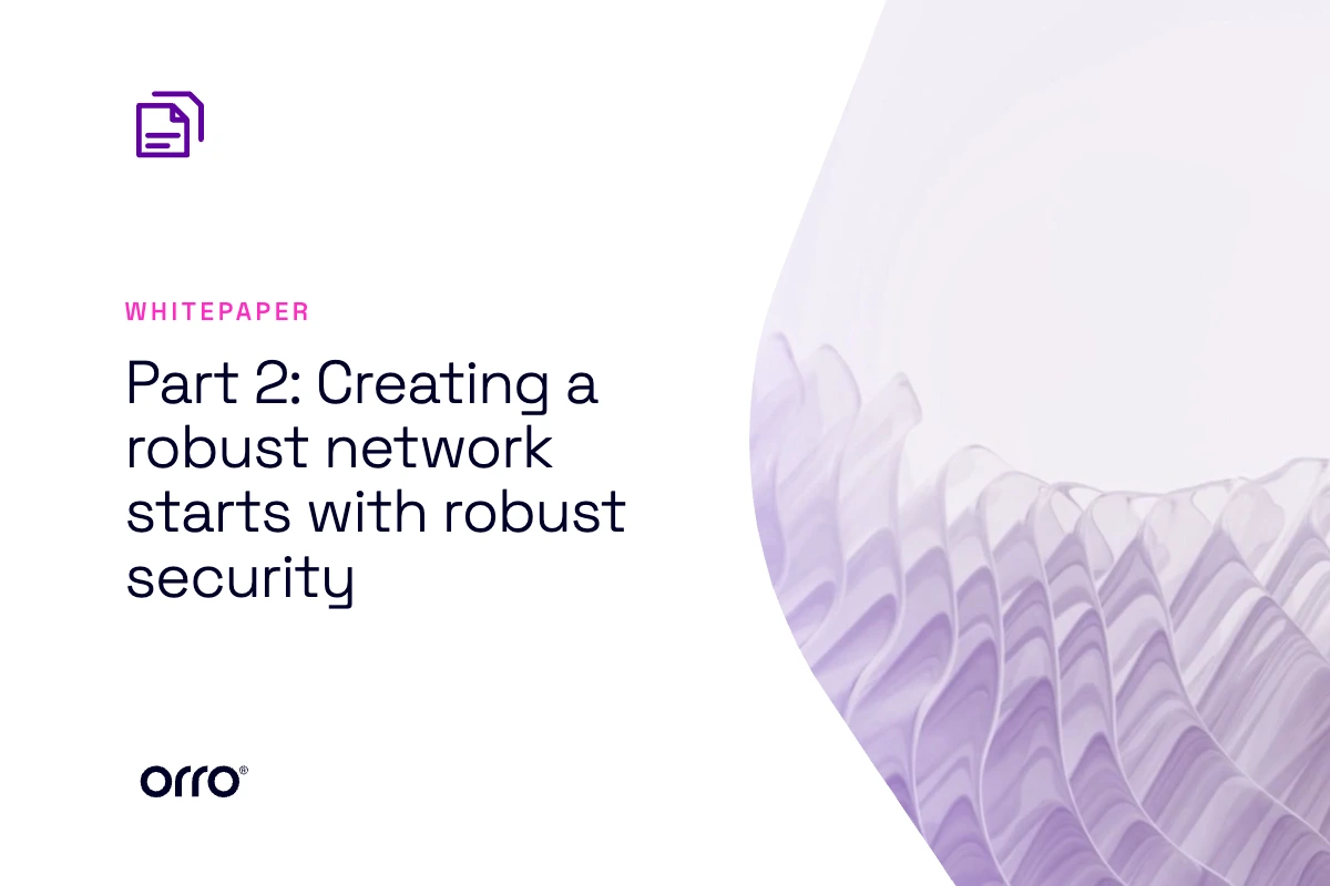 Part 2: Creating a robust network starts with robust security thumbnail