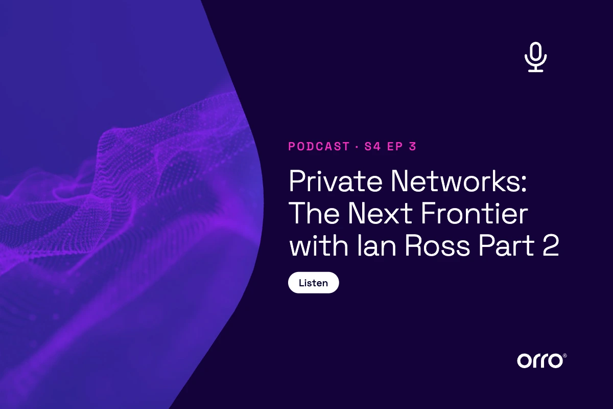 S4-3: Private Networks: The Next Frontier with Ian Ross Part 2 thumbnail