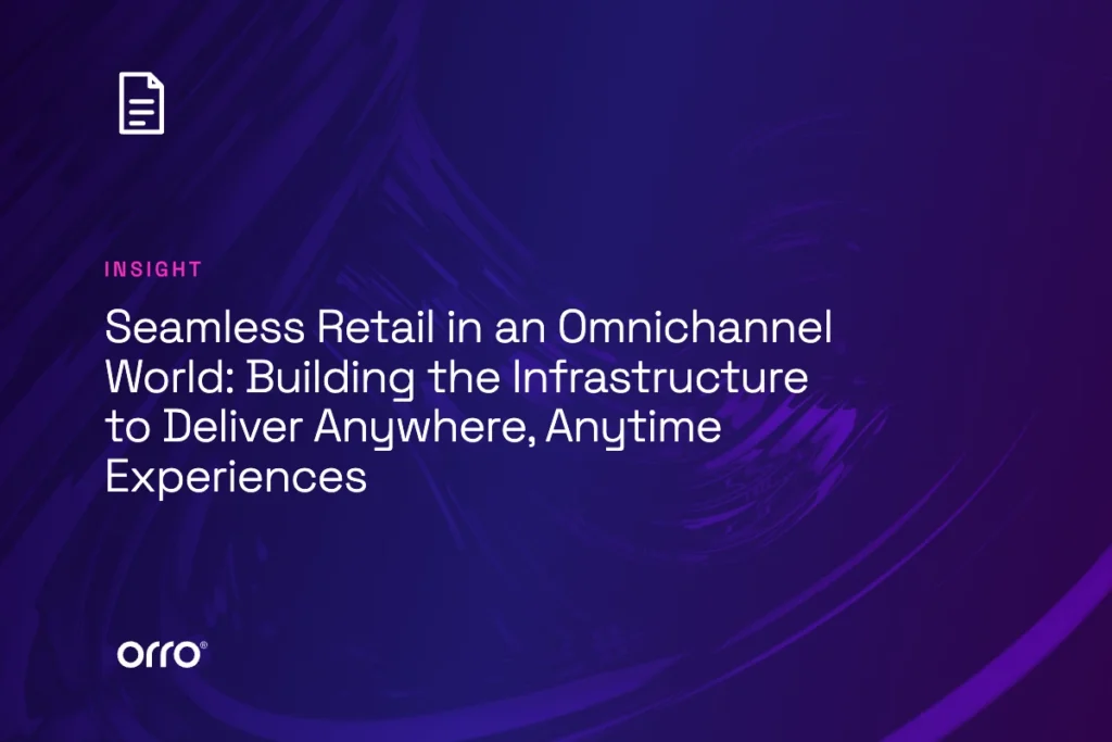 Seamless Retail in an Omnichannel World: Building the Infrastructure to Deliver Anywhere, Anytime Experiences thumbnail