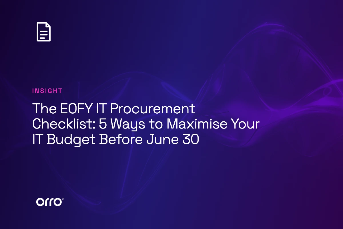 The EOFY IT Procurement Checklist: 5 Ways to Maximise Your IT Budget Before June 30 thumbnail