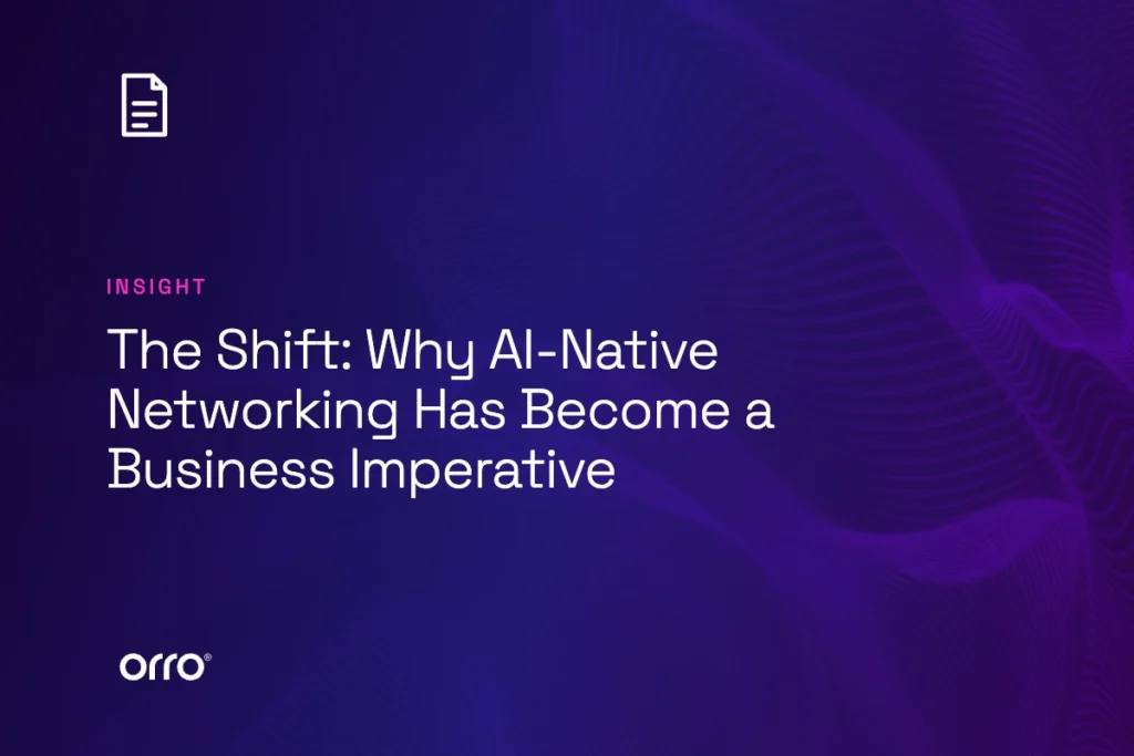 The Shift: Why AI-Native Networking Has Become a Business Imperative thumbnail
