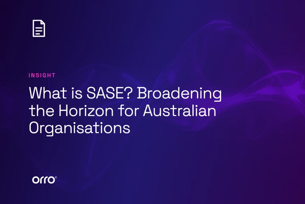 What is SASE? Broadening the Horizon for Australian Organisations thumbnail