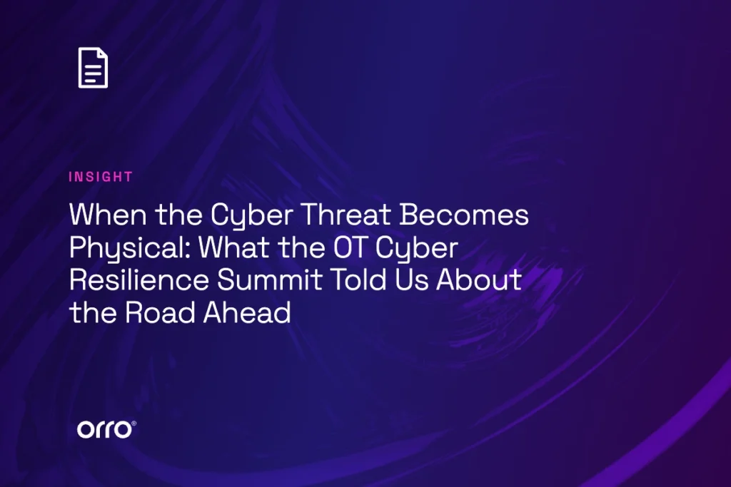 When the Cyber Threat Becomes Physical: What the OT Cyber Resilience Summit Told Us About the Road Ahead thumbnail