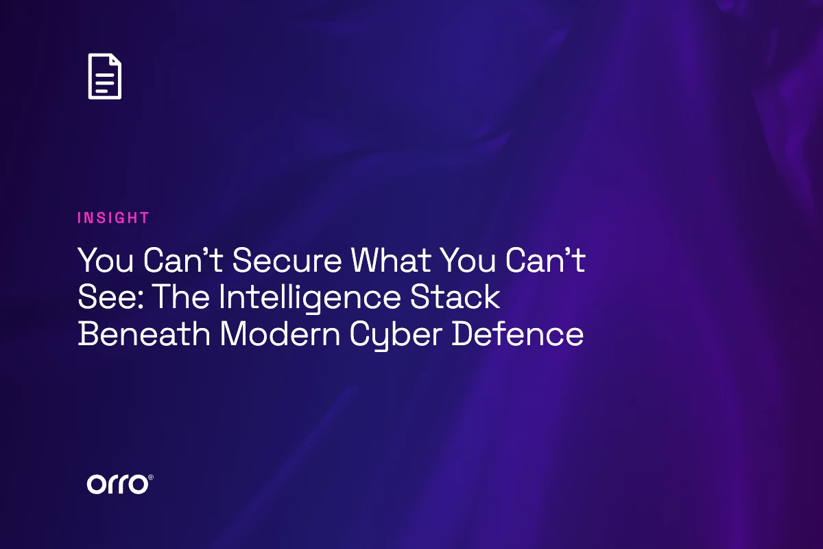 You Can’t Secure What You Can’t See: The Intelligence Stack Beneath Modern Cyber Defence thumbnail
