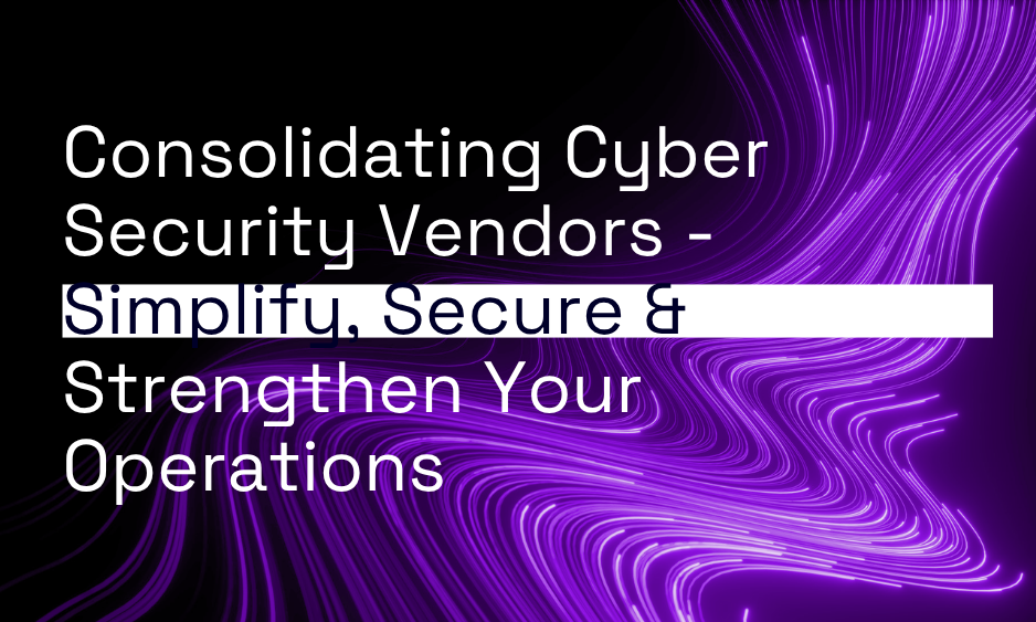Consolidating Cyber Security Vendors