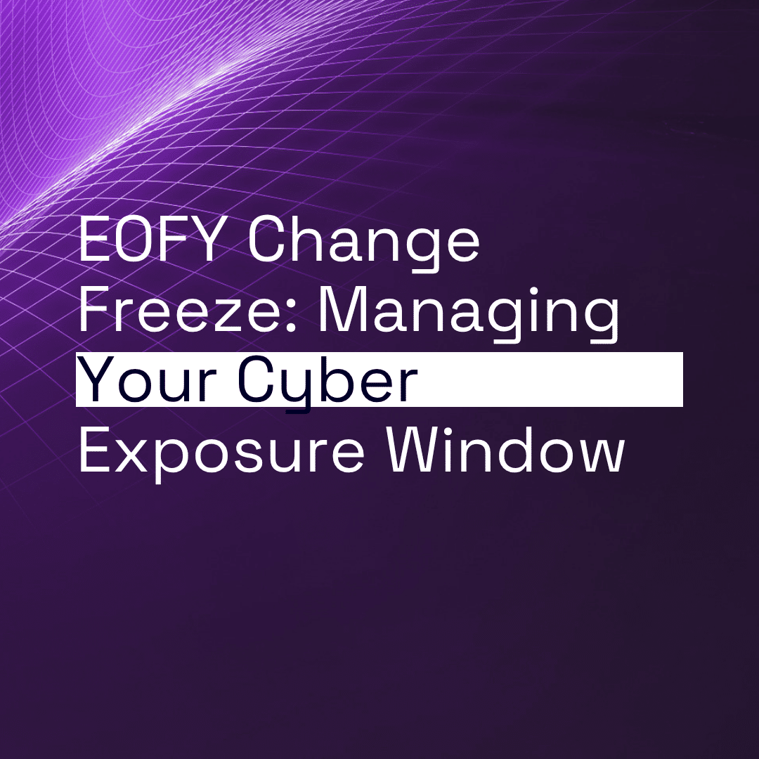 EOFY change freeze cyber security