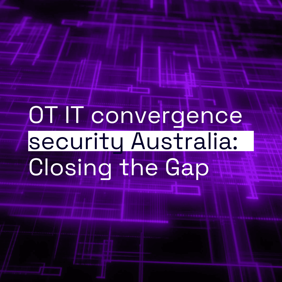 OT IT convergence security Australia