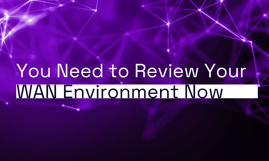 review your WAN environment